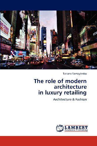 Cover for Tatiana Samoylenko · The Role of Modern Architecture  in Luxury Retailing: Architecture &amp; Fashion (Paperback Book) (2012)