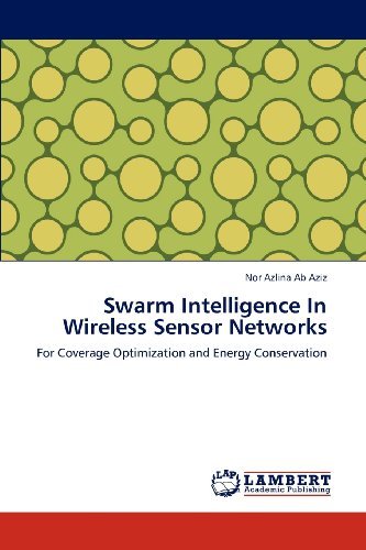 Cover for Nor Azlina Ab Aziz · Swarm Intelligence in Wireless Sensor Networks: for Coverage Optimization and Energy Conservation (Paperback Book) (2012)