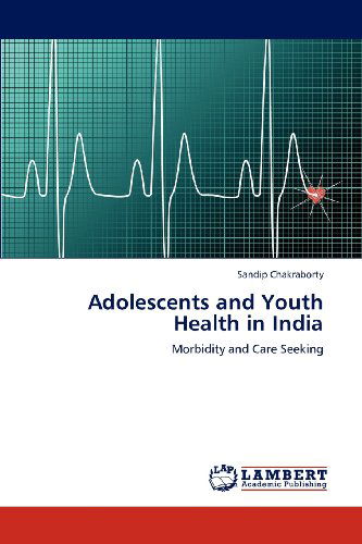 Cover for Sandip Chakraborty · Adolescents and Youth Health in India: Morbidity and Care Seeking (Paperback Book) (2012)