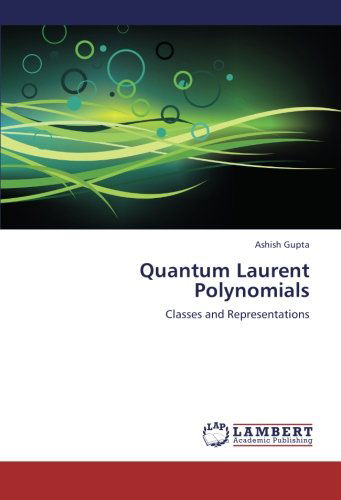 Cover for Ashish Gupta · Quantum Laurent Polynomials: Classes and Representations (Paperback Book) (2012)