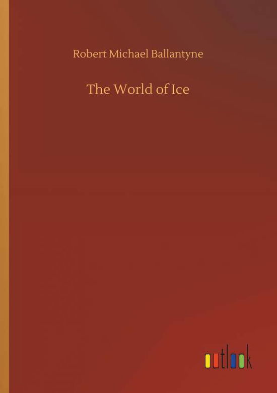 Cover for Ballantyne · The World of Ice (Book) (2019)