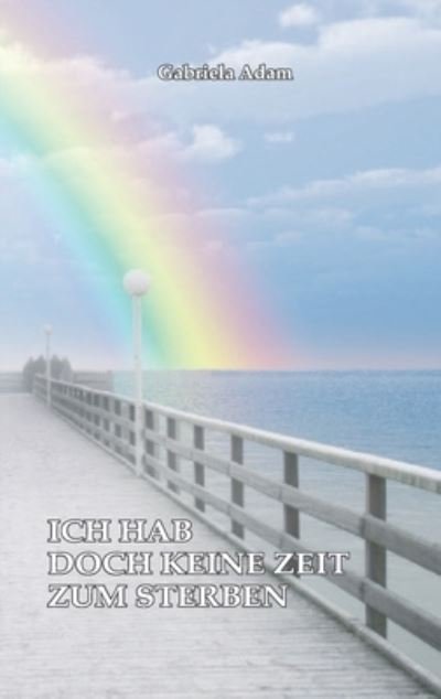Cover for Adam · Ich hab doch keine Zeit zum Sterbe (Book) (2016)