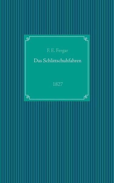 Cover for Fergar · Das Schlittschuhfahren (Book) (2019)