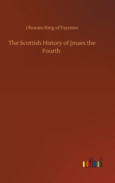 Cover for Oboram King of Fayeries · The Scottish History of Jmaes the Fourth (Innbunden bok) (2020)