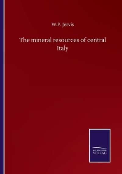 Cover for W P Jervis · The mineral resources of central Italy (Taschenbuch) (2020)