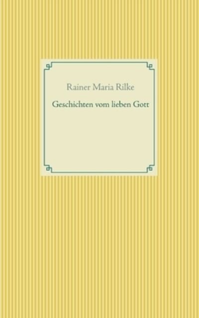 Geschichten vom lieben Gott - Rilke - Andet -  - 9783753407340 - 3. februar 2021