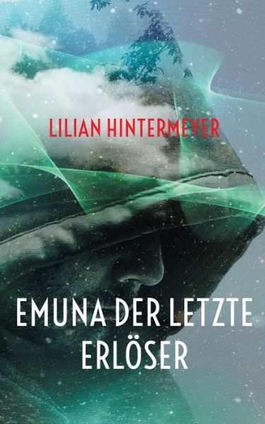 Cover for Lilian Hintermeyer · Emuna der letzte Erloeser (Paperback Book) (2021)