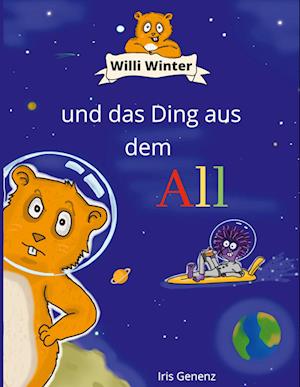 Cover for Iris Genenz · Willi Winter und das Ding aus dem All (Book) (2022)