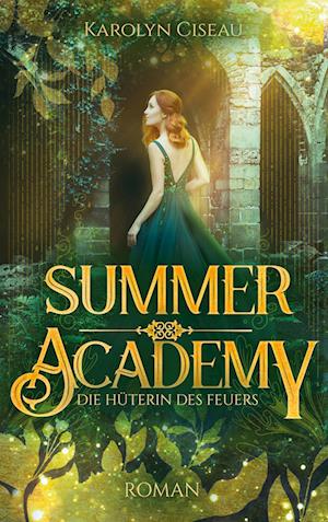 Cover for Karolyn Ciseau · Summer Academy. Die Hüterin des Feuers (Book) (2023)