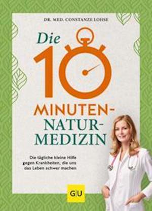 Cover for Constanze Lohse · Die 10-Minuten-Naturmedizin (Inbunden Bok) (2022)