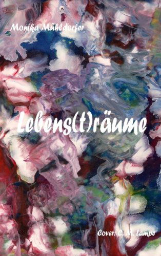 Cover for Monika Mhldorfer · Lebens (T)rume (Paperback Book) [German edition] (2009)