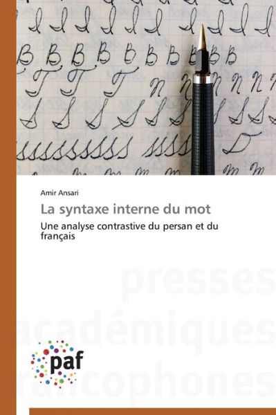 Cover for Amir Ansari · La Syntaxe Interne Du Mot: Une Analyse Contrastive Du Persan et Du Français (Paperback Book) [French edition] (2018)