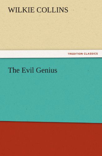 Cover for Wilkie Collins · The Evil Genius (Tredition Classics) (Paperback Book) (2011)