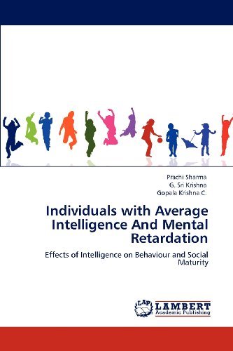 Cover for Gopala Krishna C. · Individuals with Average Intelligence and Mental Retardation: Effects of Intelligence on Behaviour and Social Maturity (Pocketbok) (2012)