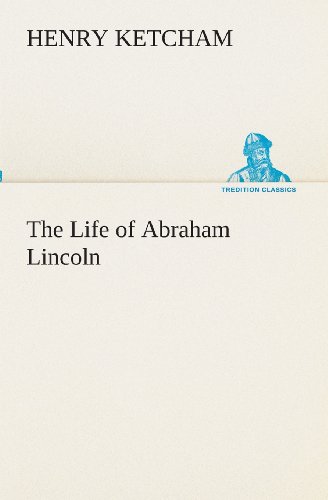 Cover for Henry Ketcham · The Life of Abraham Lincoln (Tredition Classics) (Paperback Book) (2013)