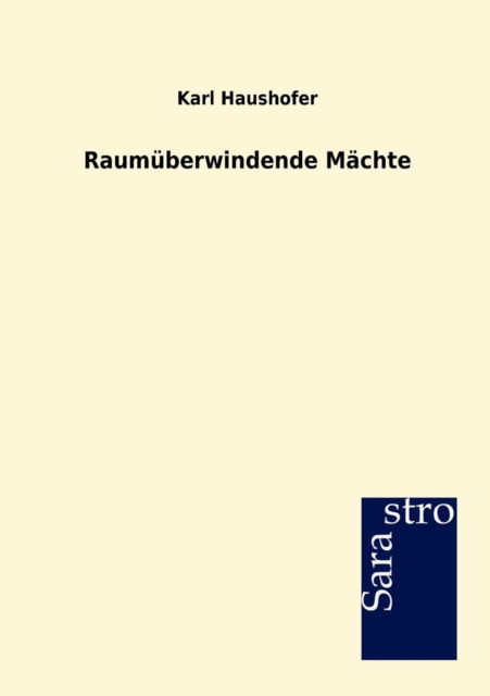 Cover for Karl Haushofer · Raumuberwindende Machte (Paperback Book) [German edition] (2012)