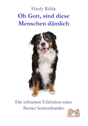 Cover for Hardy Rühle · Oh Gott, sind diese Menschen dämlich (Pocketbok) (2014)