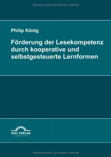 Cover for Philipp König · Förderung Der Lesekompetenz Durch Kooperative Und Selbstgesteuerte Lernformen (Taschenbuch) [German edition] (2009)
