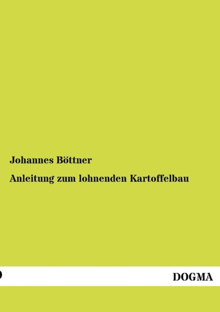 Cover for Johannes Boettner · Anleitung zum lohnenden Kartoffelbau (Paperback Book) [German edition] (2012)