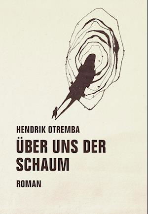 Cover for Hendrik Otremba · Über uns der Schaum (Hardcover bog) (2017)