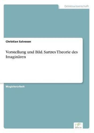 Cover for Christian Salvesen · Vorstellung und Bild. Sartres Theorie des Imaginaren (Paperback Book) (2018)