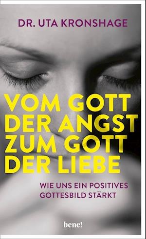 Cover for Uta Kronshage · Vom Gott der Angst zum Gott der Liebe (Buch) (2023)