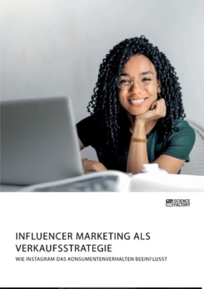 Cover for Anonym · Influencer Marketing als Verkaufsstrategie. Wie Instagram das Konsumentenverhalten beeinflusst (Paperback Bog) (2020)