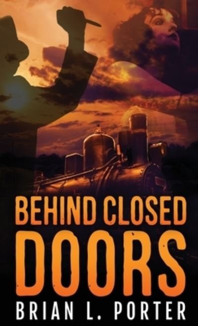Brian L Porter · Behind Closed Doors (Hardcover bog) (2021)