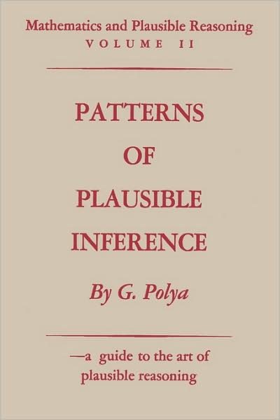Cover for George Polya · Mathematics and Plausible Reasoning: Vol. Ii: Patterns of Plausible Inference (Paperback Book) (2009)