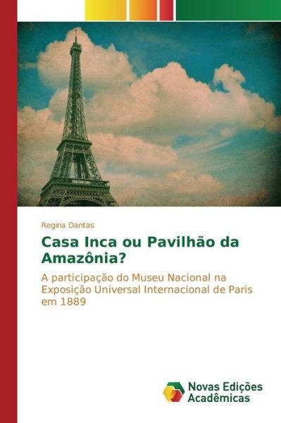 Cover for Dantas Regina · Casa Inca Ou Pavilhao Da Amazonia? (Pocketbok) (2015)