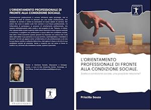 Cover for Priscilla Souza · L'Orientamento Professionale Di Fronte Alla Condizione Sociale. (Paperback Book) (2020)