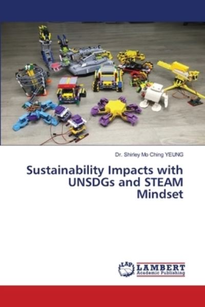 Cover for Dr Shirley Mo Ching Yeung · Sustainability Impacts with UNSDGs and STEAM Mindset (Paperback Book) (2021)