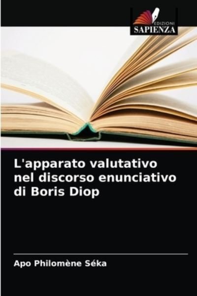 Cover for Apo Philomene Seka · L'apparato valutativo nel discorso enunciativo di Boris Diop (Pocketbok) (2021)