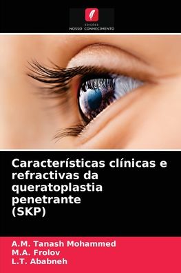Cover for A M Tanash Mohammed · Caracteristicas clinicas e refractivas da queratoplastia penetrante (SKP) (Paperback Book) (2021)
