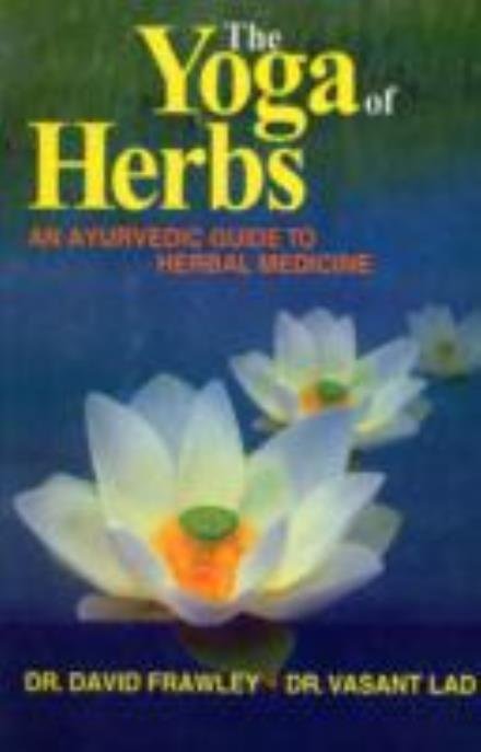 Cover for David Frawley · The Yoga of Herbs: An Ayurvedic Guide to Herbal Medicine (Paperback Bog) (2004)