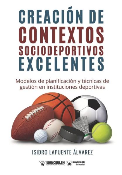 Cover for Isidro Lapuente Álvarez · Creacion de contextos sociodeportivos excelentes (Paperback Book) (2020)