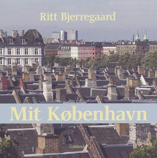 Cover for Ritt Bjerregaard · Mit København (Bound Book) [1.º edición] (2005)