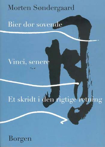 Cover for Morten Søndergaard · Bier dør sovende Vinci, senere Et skridt i den rigtige retning (Sewn Spine Book) [1º edição] (2008)