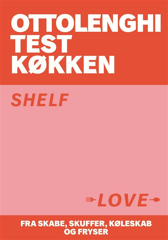 OTK Ottolenghi Test Køkken 1 - Shelf Love - Yotam Ottolenghi - Books - Lindhardt og Ringhof - 9788727001340 - October 1, 2021