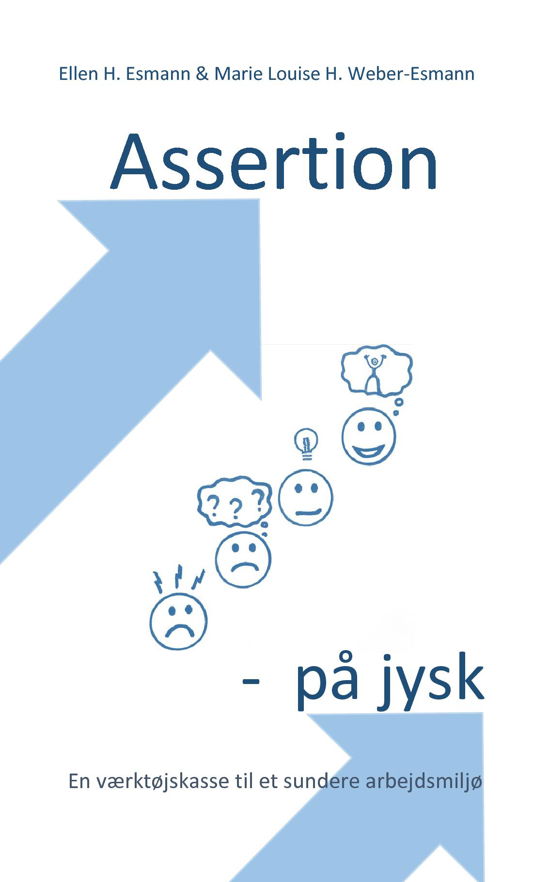 Assertion på jysk - en værktøjskasse til et sundere arbejdsmiljø - Ellen Hald Esmann; Marie Louise Hald Weber-Esmann - Livros - Saxo Publish - 9788740967340 - 27 de agosto de 2018