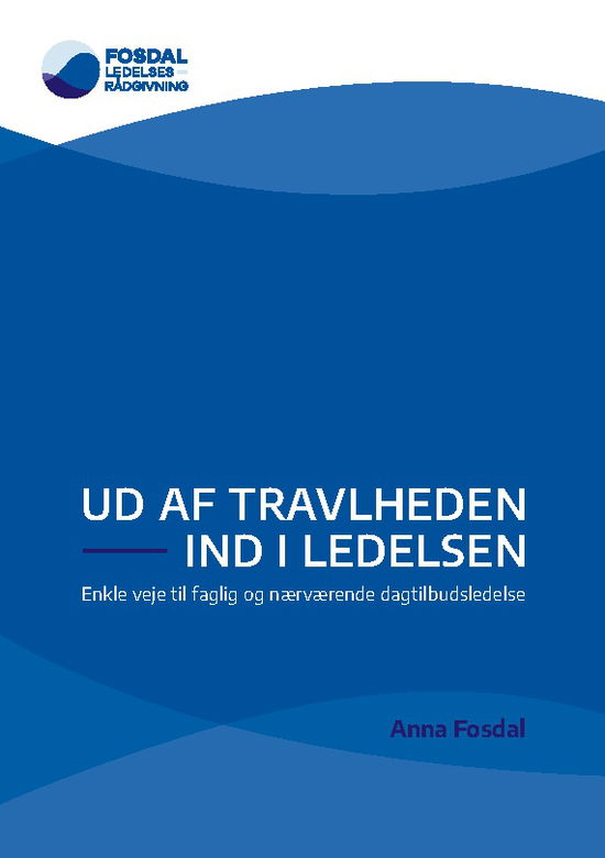 Cover for Anna Fosdal · Ud af travlheden - ind i ledelsen (Paperback Book) [1st edition] (2025)
