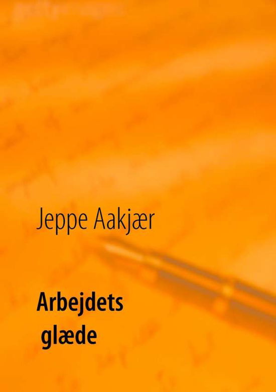 Cover for Jeppe Aakjær · Arbejdets glæde (Paperback Bog) [1. udgave] (2016)