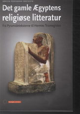 Det Gamle Ægyptens Religiøse Litteratur - Jørgen Podeman Sørensen - Livres - Forlaget Univers - 9788791668340 - 1 juillet 2013