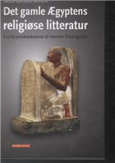 Cover for Jørgen Podeman Sørensen · Det Gamle Ægyptens Religiøse Litteratur (Innbunden bok) [Indbundet] (2013)