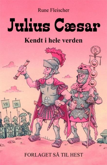 Cover for Rune Fleischer · Kendt i hele verden: Julius Cæsar (Sewn Spine Book) [1. Painos] (2008)