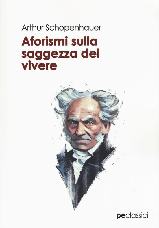 Cover for Arthur Schopenhauer · Aforismi Sulla Saggezza Del Vivere (Book)