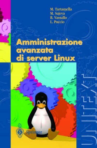 M Tartamella · Amministrazione Avanzata Di Server Linux - Unitext / Collana Di Informatica (Paperback Book) [Italian, 1a Ed. 2004. 2a Ristampa Con Modifiche 2006 edition] (2004)