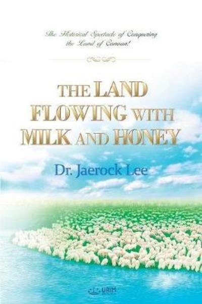 Cover for Jaerock Lee · The Land Flowing with Milk and Honey (Paperback Bog) (2018)