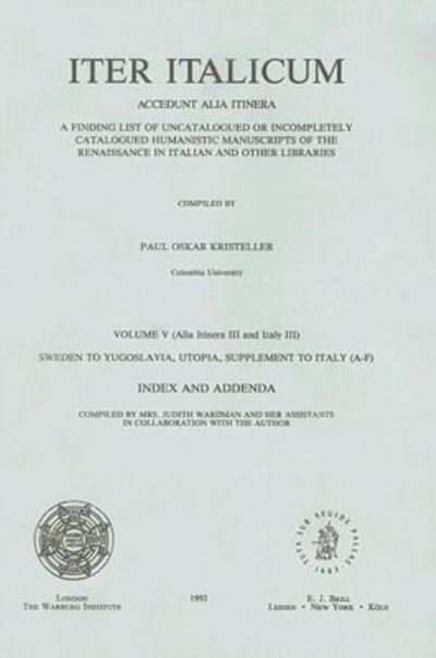 Cover for Paul Oskar Kristeller · Iter Italicum. Volume 5: (Alia Itinera 3 and Italy 3), Sweden to Yugoslavia, Utopia,supplement to Italy (A-f). Index and Addenda / (V.5) (Paperback Book) (1993)