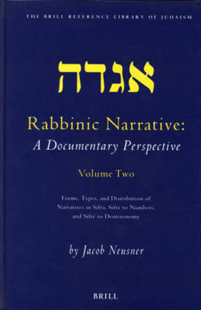 Cover for Jacob Neusner · Rabbinic Narrative: a Documentary Perspective - Volume Two: Forms, Types and Distribution of Narratives in Sifra, Sifré to Numbers, and Sifré to ... (The Brill Reference Library of Judaism, 15) (Hardcover Book) (2003)